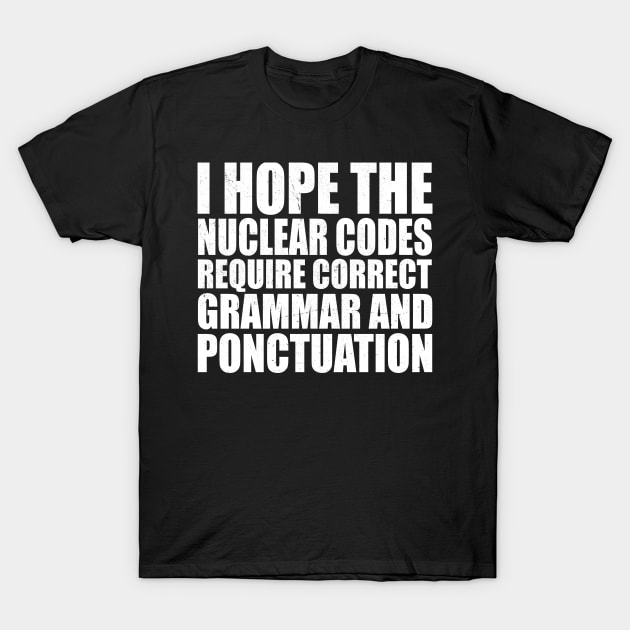 Trump Grammar Nuclear Codes T-Shirt by Sleazoid